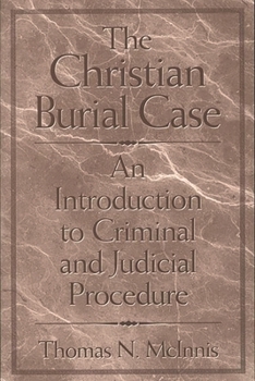 The Christian Burial Case: An Introduction to Criminal and Judicial Procedure