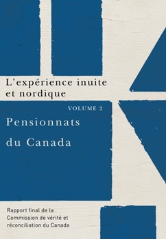 Pensionnats du Canada : L'expérience inuite et nordique: Rapport final de la Commission de vérité et réconciliation du Canada, Volume 2