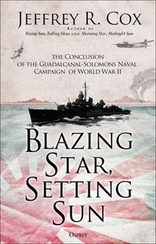 Hardcover Blazing Star, Setting Sun: The Guadalcanal-Solomons Campaign November 1942-March 1943 Book