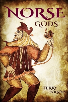 Norse Gods: Discover the Gods of Norse Mythology (Odin, Thor, Loki, Freya, Heimdall, Frigg, Baldur, Hel, Idun, Mimir, Sif, Vali & Ve)