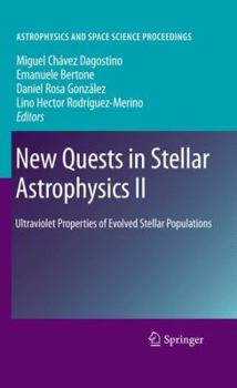 Hardcover New Quests in Stellar Astrophysics II: Ultraviolet Properties of Evolved Stellar Populations Book