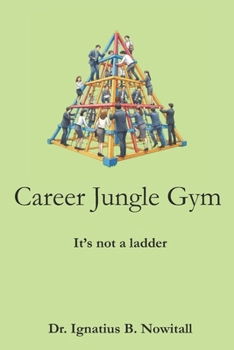 Paperback Career Jungle Gym: It's Not a Ladder Book