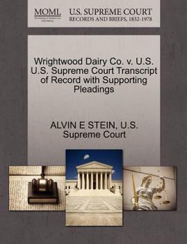 Paperback Wrightwood Dairy Co. V. U.S. U.S. Supreme Court Transcript of Record with Supporting Pleadings Book
