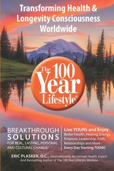 Paperback The 100 Year Lifestyle: Breakthrough Solutions For Real, Lasting Personal and Cultural Change Book