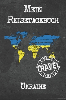 Mein Reisetagebuch Ukraine: 6x9 Reise Journal I Notizbuch mit Checklisten zum Ausf�llen I Perfektes Geschenk f�r den Trip nach Ukraine f�r jeden Reisenden