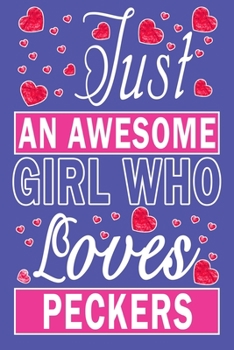Paperback Just An Awesome Girl Who Loves Peckers Book