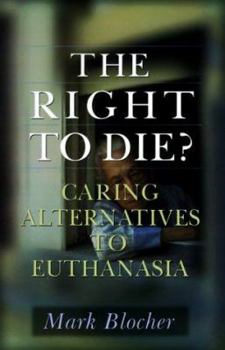 Paperback The Right to Die?: Caring Alternatives to Euthanasia Book