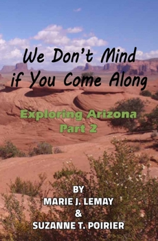 Paperback We Don't Mind if You Come Along: Exploring Arizona, Part 2 Book