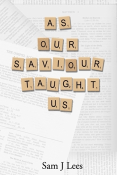 Paperback As Our Saviour Taught Us: A poetic journey through the Lord's Prayer Book