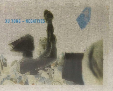 Hardcover Xu Yong: Negatives [Chinese] Book