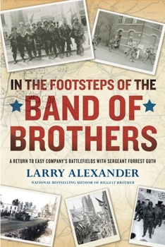 Paperback In the Footsteps of the Band of Brothers: A Return to Easy Company's Battlefields with Sergeant Forrest Guth Book