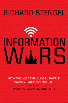 Hardcover Information Wars: How We Lost the Global Battle Against Disinformation and What We Can Do about It Book