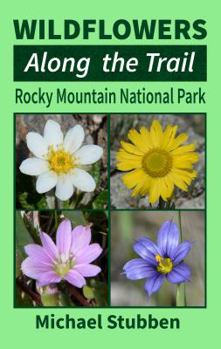 Paperback Wildflowers Along The Trail: Rocky Mountain National Park Book