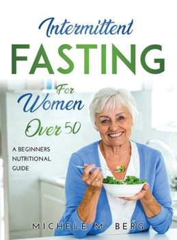 Hardcover Intermittent Fasting for Women Over 50: A Beginners Nutritional Guide Book
