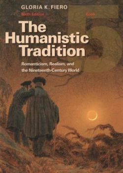 Paperback The Humanistic Tradition, Book 5: Romanticism, Realism, and the Nineteenth-Century World Book