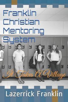 Paperback Franklin Christian Mentoring System: It Takes a Village Book
