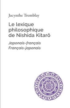 Paperback Le lexique philosophique de Nishida Kitar&#333;: Japonais-français, Français-japonais [French] Book