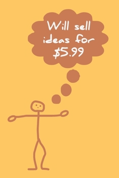 Will Sell Ideas For $5.99: Creative Brainstorming Technique Tool Small Notebook Journal With Prompt Questions For Content Creator Designer Orange Stick Figure Cover