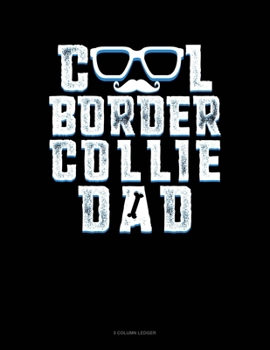 Paperback Cool Border Collie Dad: 5 Column Ledger Book