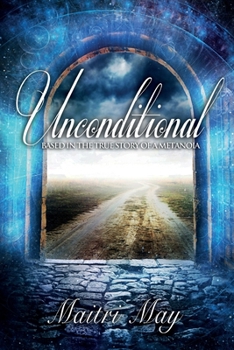 Paperback Unconditional: Based in the true story of a Metanoia Book