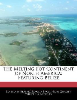 Paperback The Melting Pot Continent of North America: Featuring Belize Book