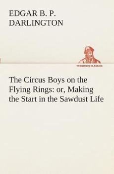 The Circus Boys on the Flying Rings - Book #1 of the Circus Boys