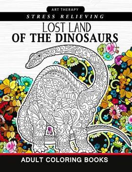 Paperback Lost Land of the Dinosaur: Coloring Book For Adults, kids and Grown-Ups Dinosaur Coloring Pages Book