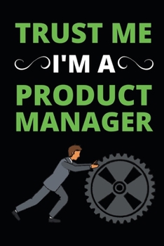 Paperback Trust Me I'm A Product Manager: Notebook / Journal For Product Managers Book