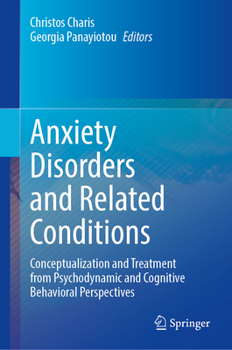 Hardcover Anxiety Disorders and Related Conditions: Conceptualization and Treatment from Psychodynamic and Cognitive Behavioral Perspectives Book