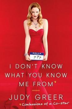 Hardcover I Don't Know What You Know Me from: Confessions of a Co-Star Book