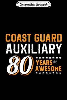 Composition Notebook: Coast Guard Auxiliary 80 Years Of Awesome Journal/Notebook Blank Lined Ruled 6x9 100 Pages