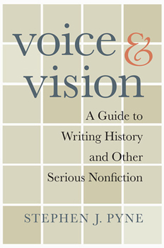 Paperback Voice and Vision: A Guide to Writing History and Other Serious Nonfiction Book