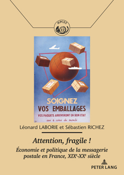 Paperback Attention, Fragile !: Economie Et Politique de la Messagerie Postale En France, Xixe-Xxe Siècle [French] Book