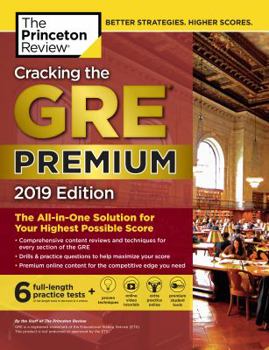 Paperback Cracking the GRE Premium Edition with 6 Practice Tests, 2019: The All-In-One Solution for Your Highest Possible Score Book