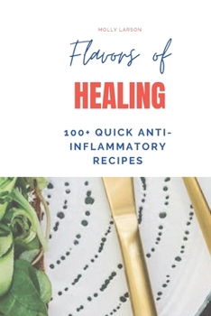 Paperback A Culinary Journey to Wellness with 100+ Quick Anti-Inflammatory Recipes: Nourishing Recipes for Breakfast, Lunch, Dinner, Snacks, and Smoothies Book