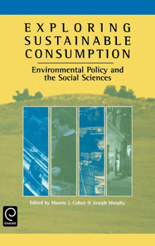 Hardcover Exploring Sustainable Consumption: Environmental Policy and the Social Sciences Book