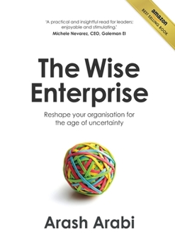 Paperback The Wise Enterprise: Reshape your organisation for the age of uncertainty Book