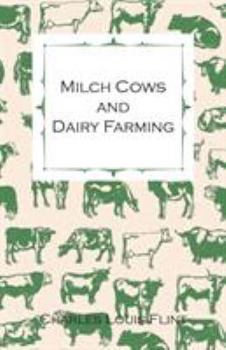 Paperback Milch Cows and Dairy Farming; Comprising the Breeds, Breeding, and Management; In Health and Disease, of Dairy and Other Stock, the Selection of Milch Book