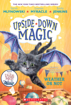 Upside Down Magic 5: Weather or Not - Book #5 of the Upside-Down Magic