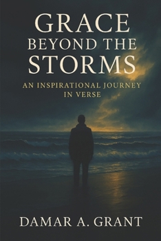 Paperback Grace Beyond The Storms: An Inspirational Journey In Verse Book