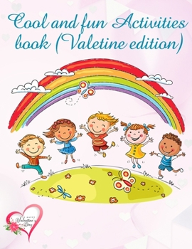 Paperback Cool and Fun Activities Book (Valentine Edition): valentines day books for kids - Activity book for kids that contains easy to advanced level fun Sudo Book