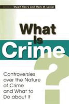 Paperback What Is Crime?: Controversies over the Nature of Crime and What to Do about It Book