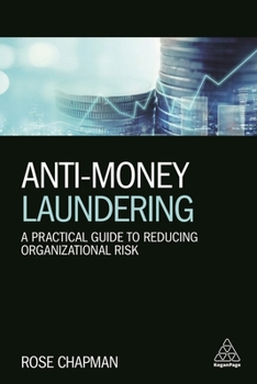 Paperback Anti-Money Laundering: A Practical Guide to Reducing Organizational Risk Book