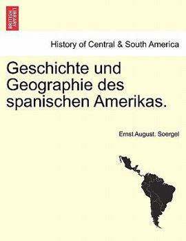 Paperback Geschichte Und Geographie Des Spanischen Amerikas. [German] Book