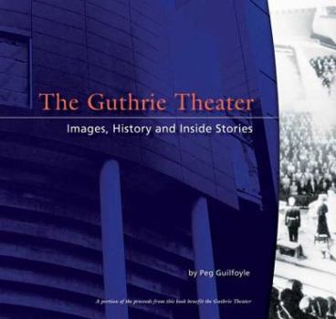 Hardcover The Guthrie Theater: Images, History, and Inside Stories Book