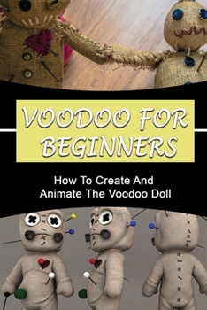 Paperback Voodoo For Beginners: How To Create And Animate The Voodoo Doll Book