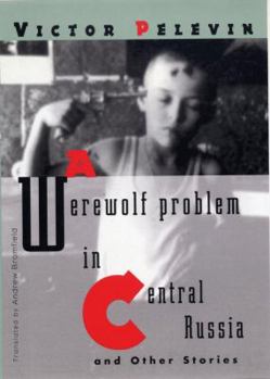 Paperback A Werewolf Problem in Central Russia: And Other Stories Book