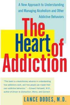 Paperback The Heart of Addiction: A New Approach to Understanding and Managing Alcoholism and Other Addictive Behaviors Book