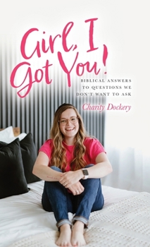 Hardcover Girl, I Got You!: Biblical answers to questions we don't want to ask Book