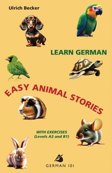 Paperback Learn German - Easy Animal Stories with Exercises (Levels A2 and B1) Book